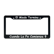 Load image into Gallery viewer, El Miedo Termina Cuando La Fe Comienza | Christian Spanish License Plate Frame