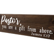 Load image into Gallery viewer, James 1:17 Pastor You Are A Gift From Above Wood Decor