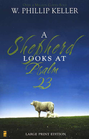 A Shepherd Looks at Psalm 23 - W. Phillip Keller