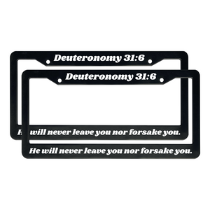 Deuteronomy 31:6 He will never leave you nor forsake you. | Christian License Plate Frame