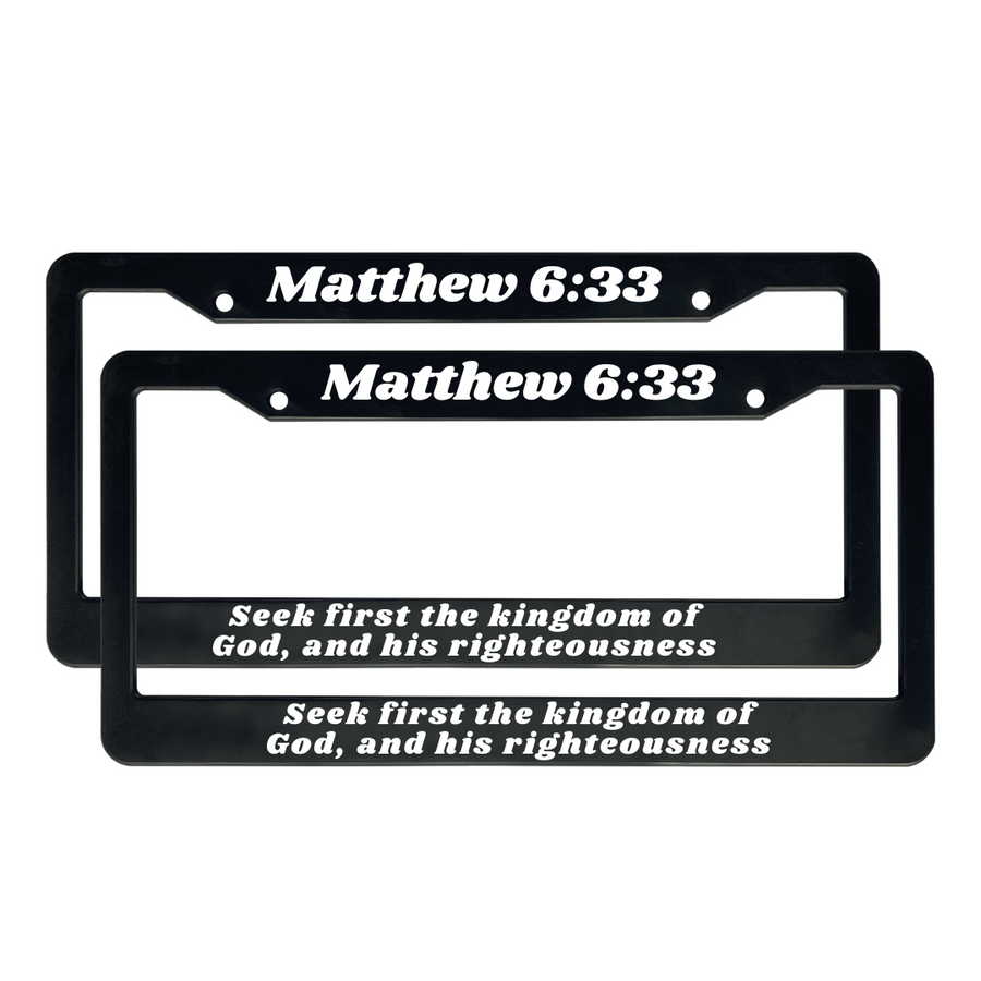 Matthew 6:33 Seek First The Kingdom Of God and His Righteousness | Christian License Plate Frame