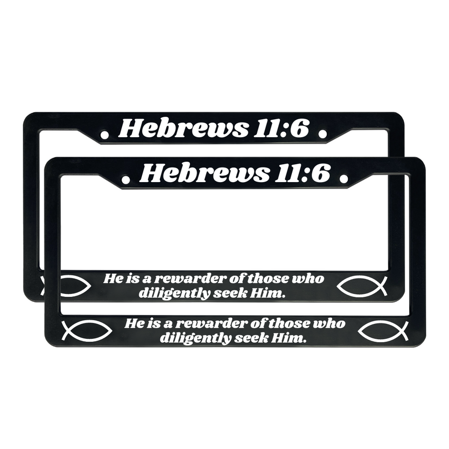 Hebrews 11:6 He Is A Rewarder of Those Who Diligently Seek Him | Christian License Plate Frame