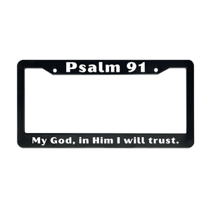 Psalm 91 My God, In Him I will Trust. | Christian License Plate Frame