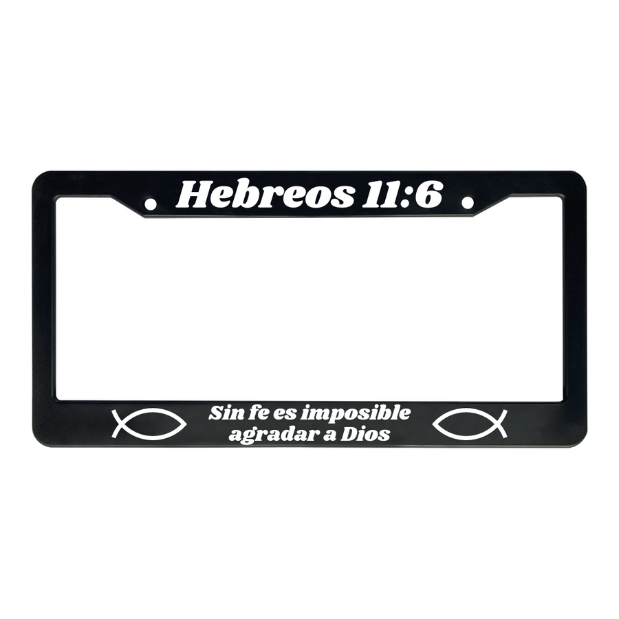 Hebreos 11:6 Christian Spanish License Plate Frame | Porta Placas Cristiano para Matriculas en Español