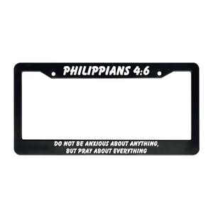 Philippians 4:6 Do Not Be Anxious About Anything, But Pray About Everything | Christian License Plate Frame