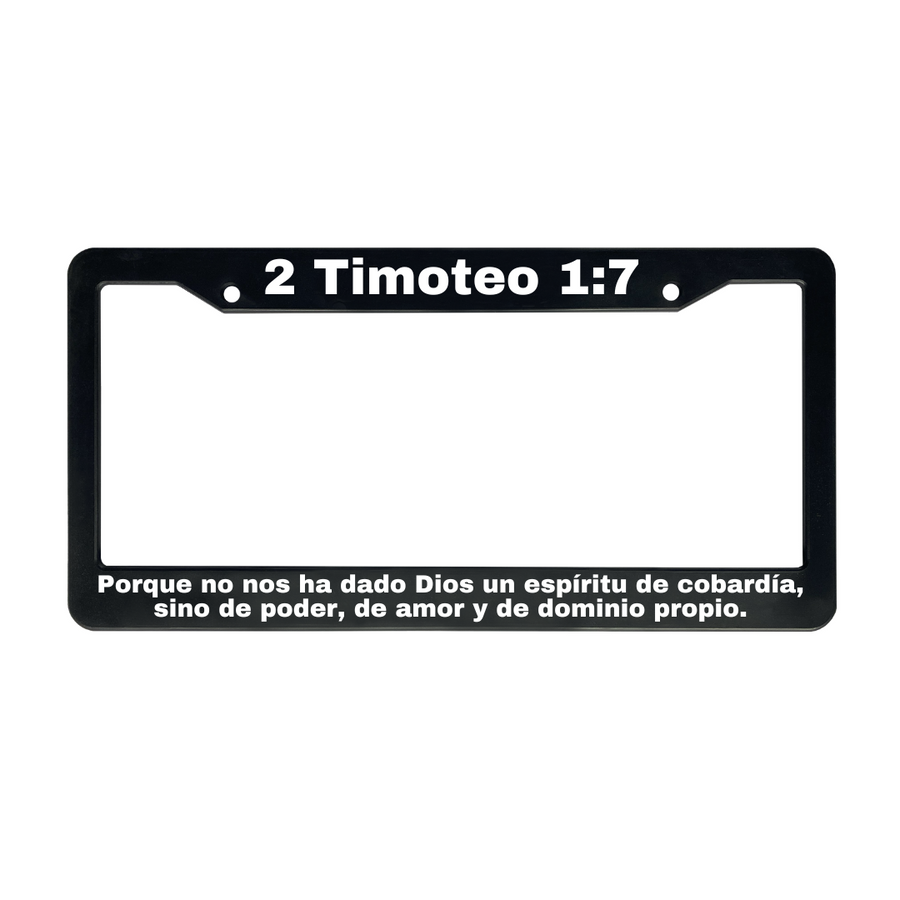 2 Timoteo 1:7 Christian Spanish License Plate Frame | Porta Placas Cristiano para Matriculas en Español