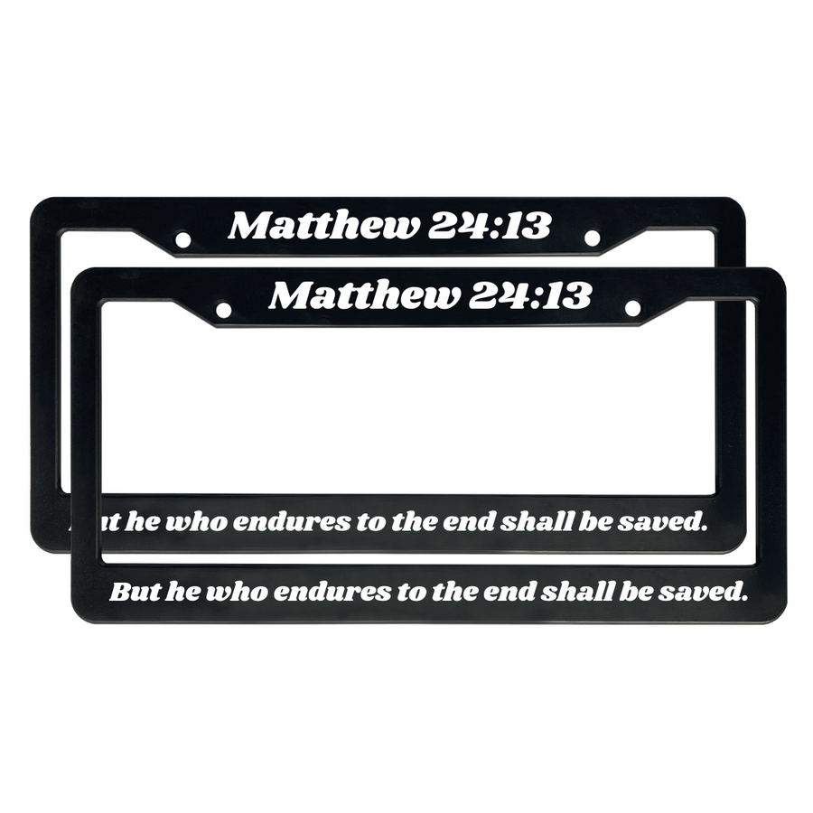 Matthew 24:13 But he who endures to the end shall be saved. | Christian License Plate Frame