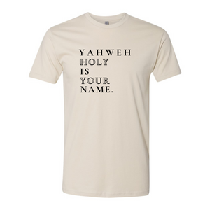 YAHWEH Holy Is Your Name Shirt