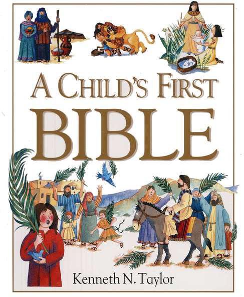 A Child's First Bible - Kenneth Taylor