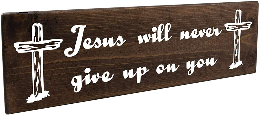 Jesus Will Never Give Up On You Wood Decor