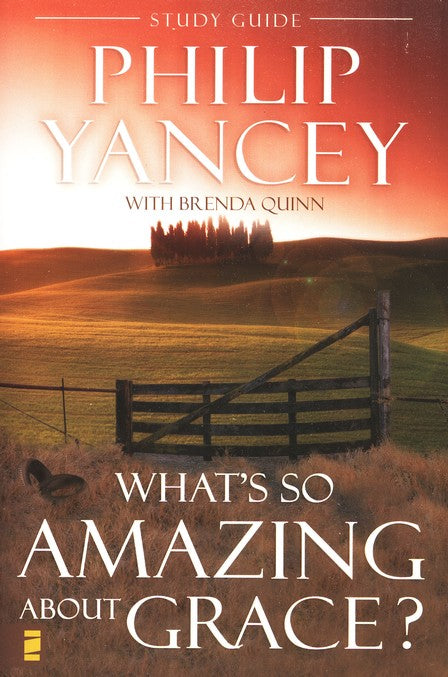 What's So Amazing About Grace? Study Guide - Philip Yancey