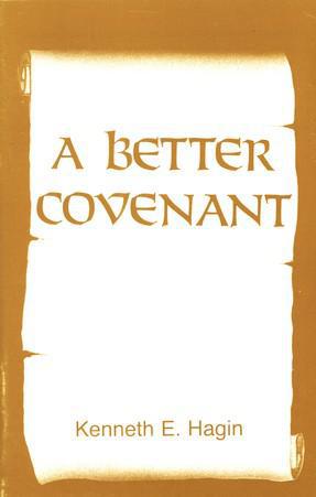 A Better Covenant - Kenneth E. Hagin