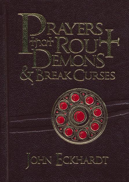 Prayers That Rout Demons & Break Curses - John Eckhardt