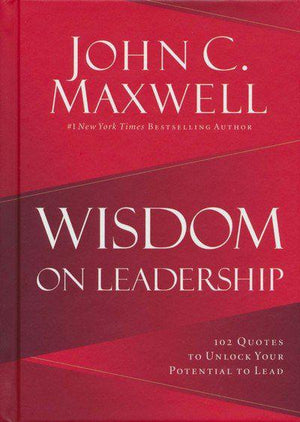 Wisdom on Leadership - John C Maxwell