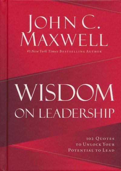 Wisdom on Leadership - John C Maxwell