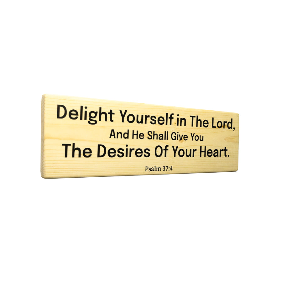 Psalm 37:4 Delight Yourself in The Lord Wood Decor