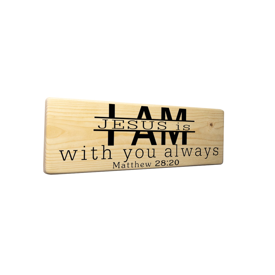 Matthew 28:20 I am with You Always Wood Decor