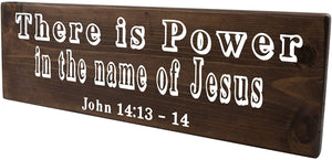 John 14:13 There Is Power In The Name Of Jesus Wood Decor