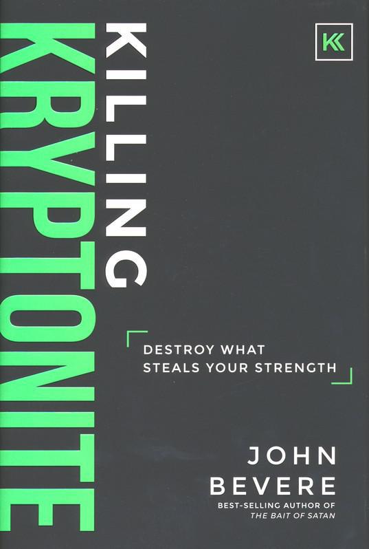 Killing Kryptonite - John Bevere