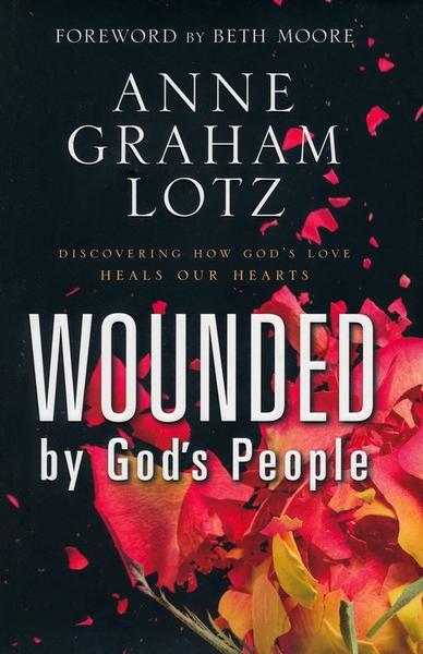 Wounded By God's People - Anne Graham Lotz