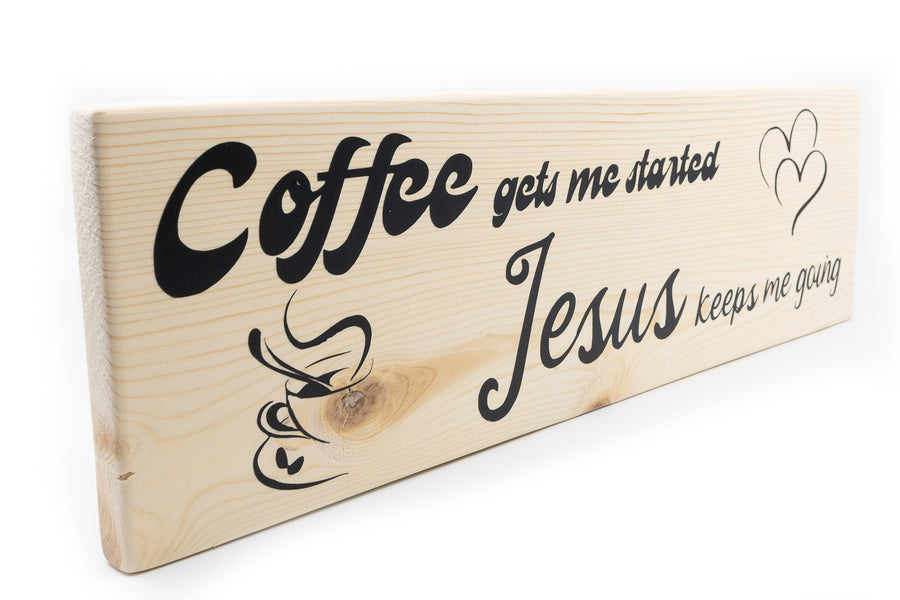 Coffee Gets Me Started Jesus Keeps Me Going Wood Decor