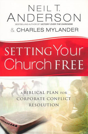 Setting Your Church Free - Neil T Anderson & Charles Mylander