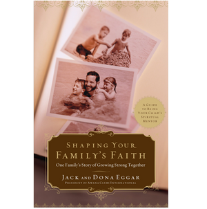 Shaping Your Family's Faith - Jack & Dona Eggar